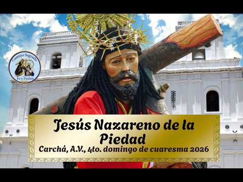 💐Jesús Nazareno de la Piedad | San Pedro Carchá A.V. | 4° domingo de Cuaresma 2026