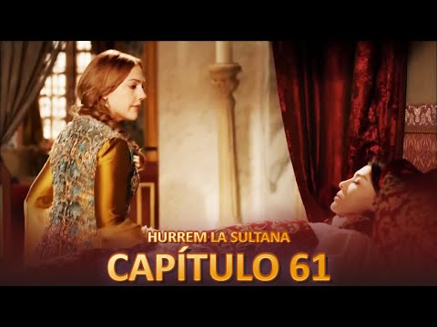 Hurrem La Sultana Capitulo 61 (Versión Larga)