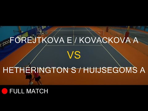 FOREJTKOVA E (CZE) / KOVACKOVA A (CZE) VS HETHERINGTON S (FRA) / HUIJSEGOMS A (BEL)