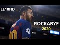 Lionel Messi - Rockabye | Skills & Goals 2019/2020 | HD