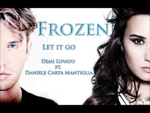 Frozen - Let it go -  Demi Lovato ft.  Daniele Carta Mantiglia