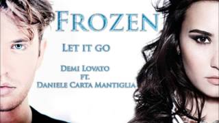 Frozen - Let it go -  Demi Lovato ft.  Daniele Carta Mantiglia