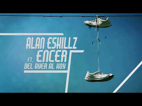 Alaneskillz x Encer / Del ayer al hoy