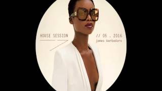 House Session | 05. 2016 | By James Barbadoro