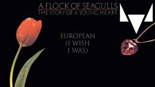 Music video thumbnail preview for A Flock Of Seagulls - European (I Wish I Was) (Official Audio) by A Flock of Seagulls