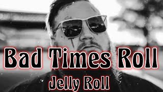 Jelly Roll &quot;Bad Times Roll&quot;_(Song🎵)