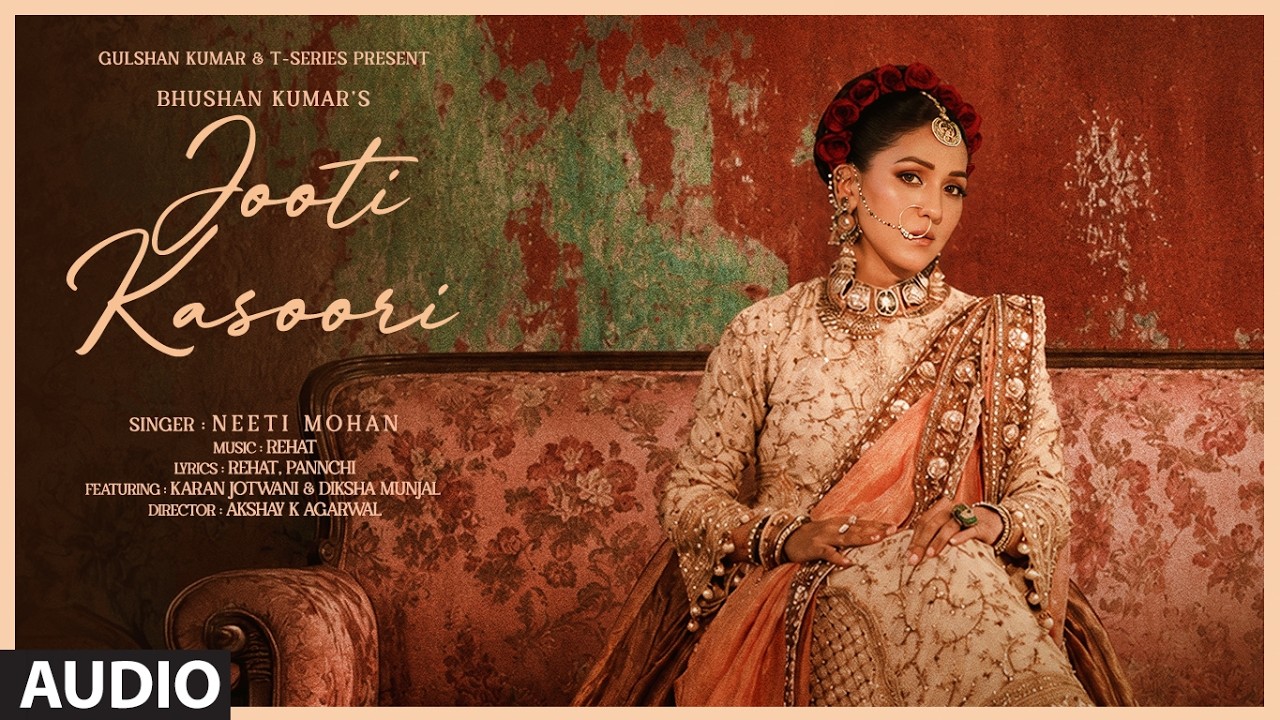 Jooti Kasoori (Full Audio): Neeti Mohan | Rehat | Pannchi | Bhushan Kumar
