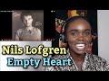 First Time Hearing Nils Lofgren - Empty Heart - REACTION