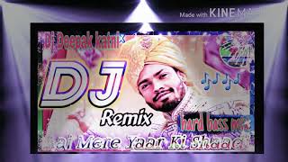 Aaj Mere Yaar Ki Shaadi Remix Dhol mix bass Dj DEEPAK katni
