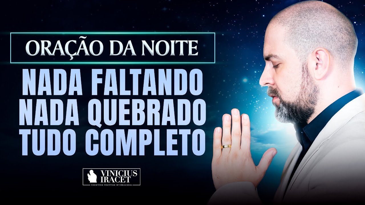 ORAÇÃO DA NOITE NADA FALTANDO, NADA QUEBRADO, TUDO COMPLETO NO SALMO 91 - VITÓRIA  @ViniciusIracet