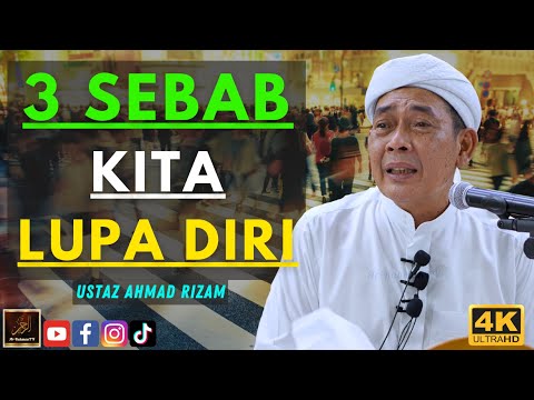 Ustaz Ahmad Rizam - 3 SEBAB KITA LUPA DIRI