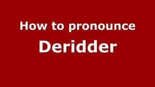 How to pronounce Deridder