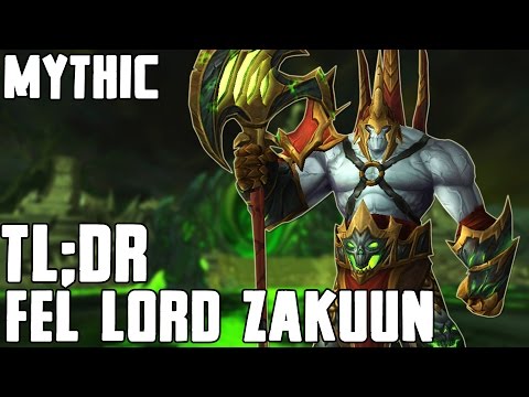 TL;DR - Fel Lord Zakuun (Mythic) - Walkthrough/Commentary
