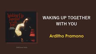 Download lagu Waking Up Together With You - Ardhito Pramono | Lirik Lagu mp3