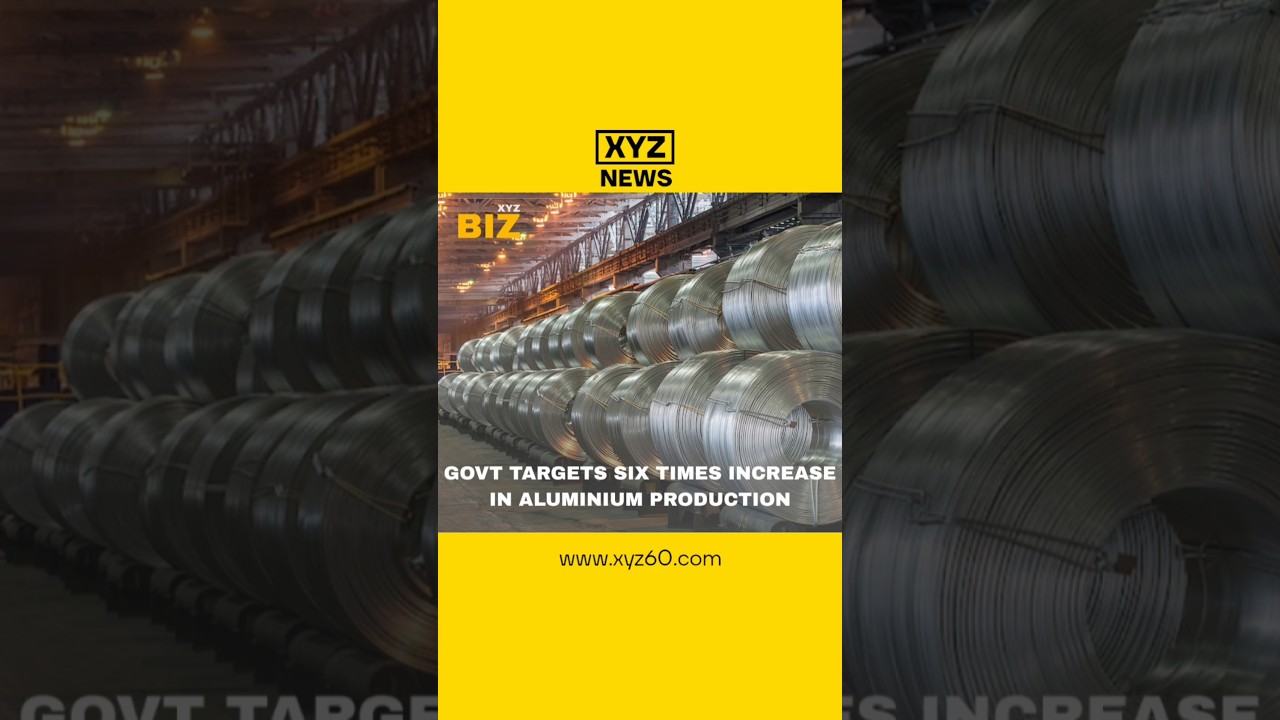 Govt targets six times increase in aluminium production