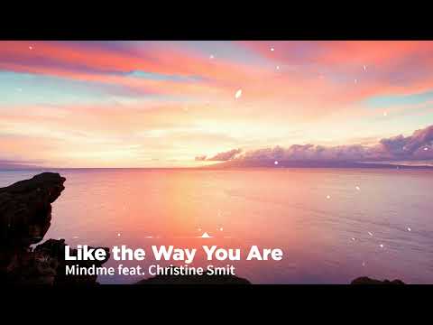 Mindme feat Christine Smit - Like the Way You Are
