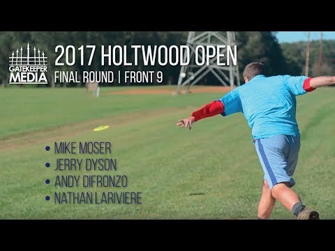 2017 Holtwood Open | Final Round, Front 9 | Moser, Dyson, DiFronzo, Lariviere