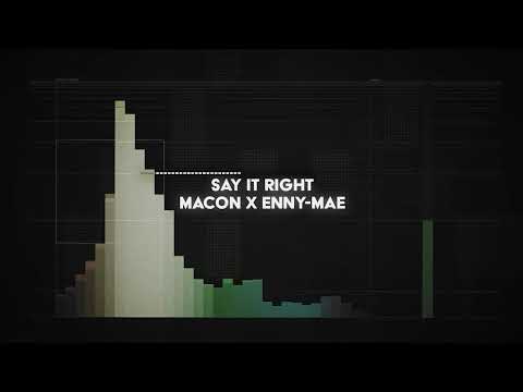 macon x enny-mae - say it right (radio edit)