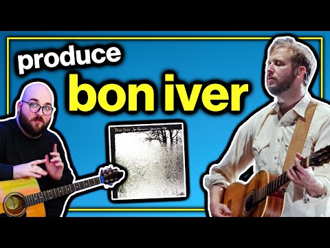 How To Sound Like Bon Iver "For Emma, Forever Ago" (Indie Folk Production Tutorial)