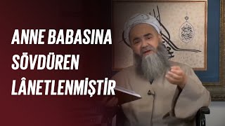 Anne Babasına Sövdüren Lânetlenmiştir