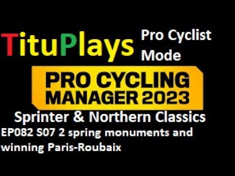 Pro Cycling Manager 2023 | Pro Cyclist; Sprinter & Northern Classics EP082 S07 Winning Paris-Roubaix