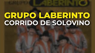 Grupo Laberinto - Corrido de Solovino (Audio Oficial)