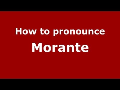 How to pronounce Morante