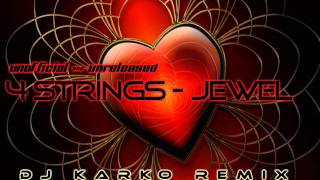 4 Strings - Jewel (DJ Karko Remix)