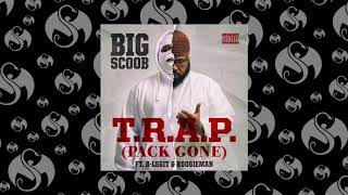 Big Scoob - T.R.A.P. (Pack Gone) Feat. B-Legit &amp; Boogieman | OFFICIAL AUDIO