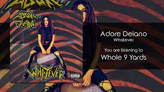Adore Delano - Whole 9 Yards [Audio]