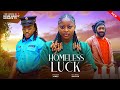 HOMELESS LUCK PRISMA JAMES MICHAEL DAPPAH Latest 2025 Nollywood Movie