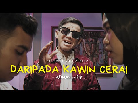 Adnan Ndy - DKC - Daripada Kawin Cerai (Official Music Video)