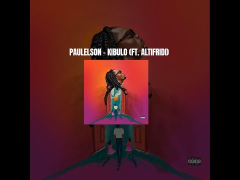 PAULELSON - KIBULO (FT. ALTIFRIDI)