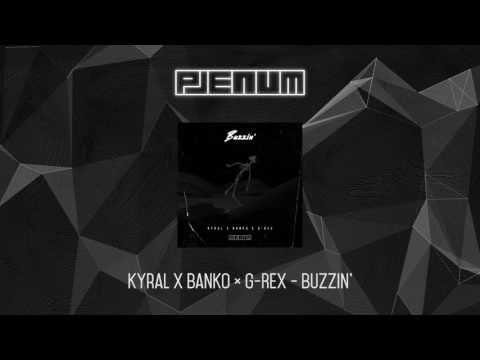 Kyral x Banko × G-REX - Buzzin'