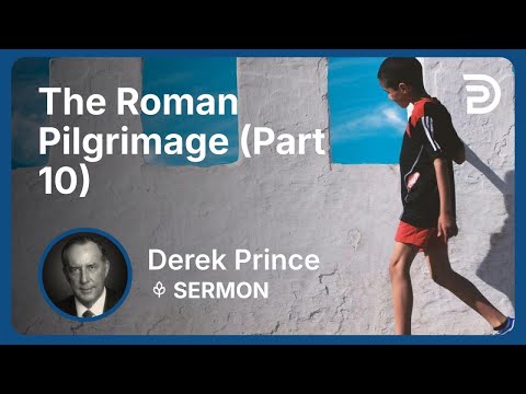 The Roman Pilgrimage (Part 10) | Derek Prince
