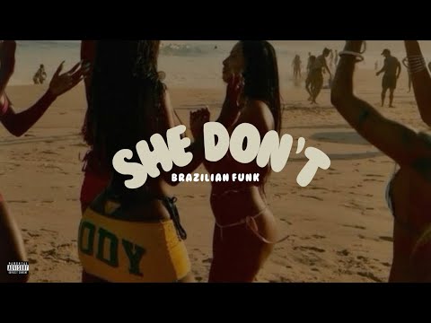 She Don't (Brazilian Funk) (Prod. MLQ 2N & Renkai)