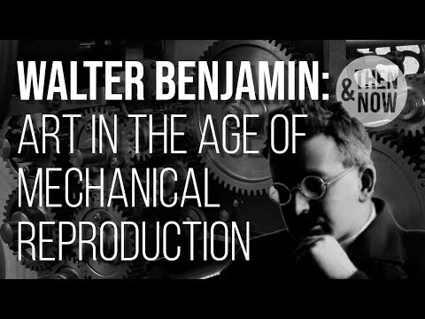 Walter Benjamin: The Work of Art in the Age of Mechanical Reproduction