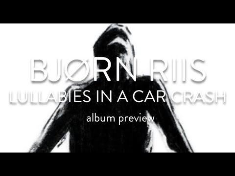BJORN RIIS - Lullabies in a Car Crash album preview