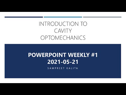 Introduction to Cavity Optomechanics - PowerPoint Weekly #1