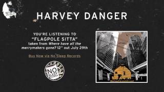 Flagpole Sitta by Harvey Danger - Where have all the merrymakers gone? 12&quot; out July 29th