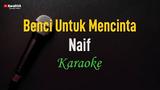 Download lagu Naif - Benci Untuk Mencinta (Karaoke) mp3