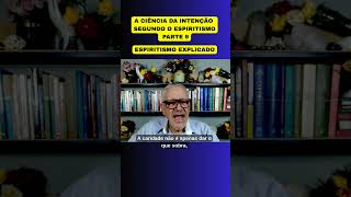 A CIÊNCIA DA INTENÇÃO SEGUNDO O ESPIRITISMO PARTE 9 #allankardec #espiritismo #medium #mediunidade