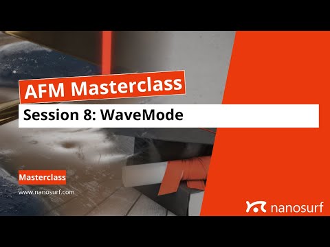 Nanosurf AFM Master Class Session 8: WaveMode