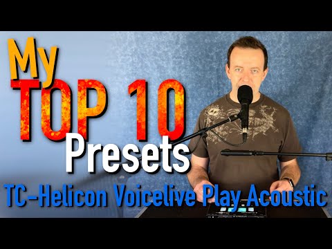 My TOP 10 Presets for TC-Helicon Voicelive Play Acoustic