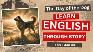 Learn English Through Story Level 6🔥| THE DAY OF THE DOG | English Listening Practice