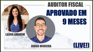 Aprovado para Auditor Fiscal em 9 meses! | Diogo Moreira | Laura Amorim