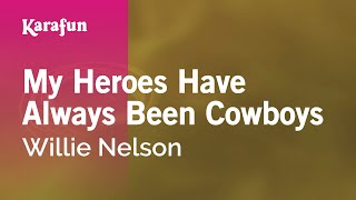 Karaoke My Heroes Have Always Been Cowboys - Willie Nelson *