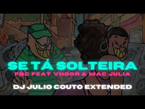 FBC feat. VHOOR & MAC JULIA - Se Tá Solteira [VERSÃO LIGHT] (DJ Julio Couto Extended)