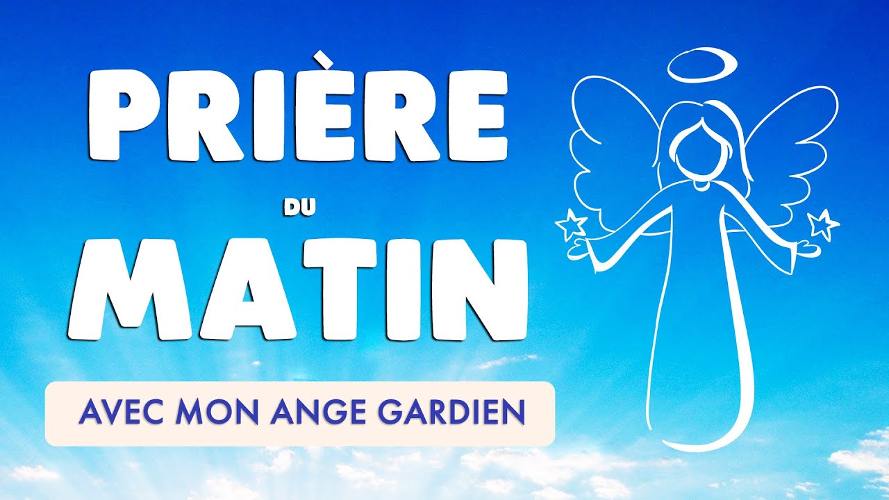 🙏 PRIÈRE du MATIN quotidienne 🙏 ANGE GARDIEN protège ma journée