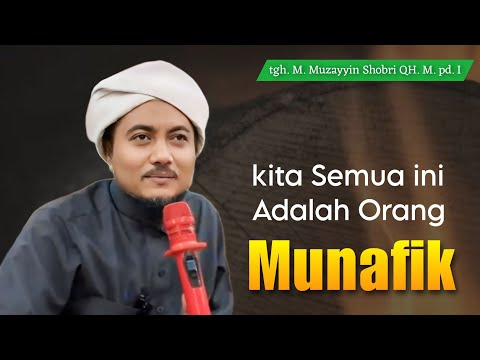 tgh Muzayyin Shobri, inilah ciri ciri orang munafik